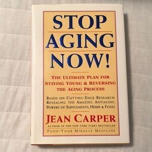 Stop Aging Now by Jean Carper
